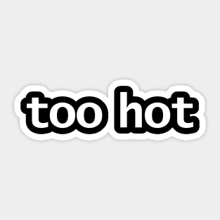 Too Hot Minimal Typography White Text Sticker